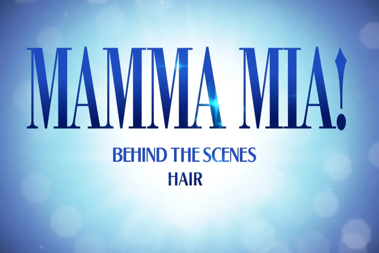MAMMA MIA! London Behind The Scenes: Part Five - Hair