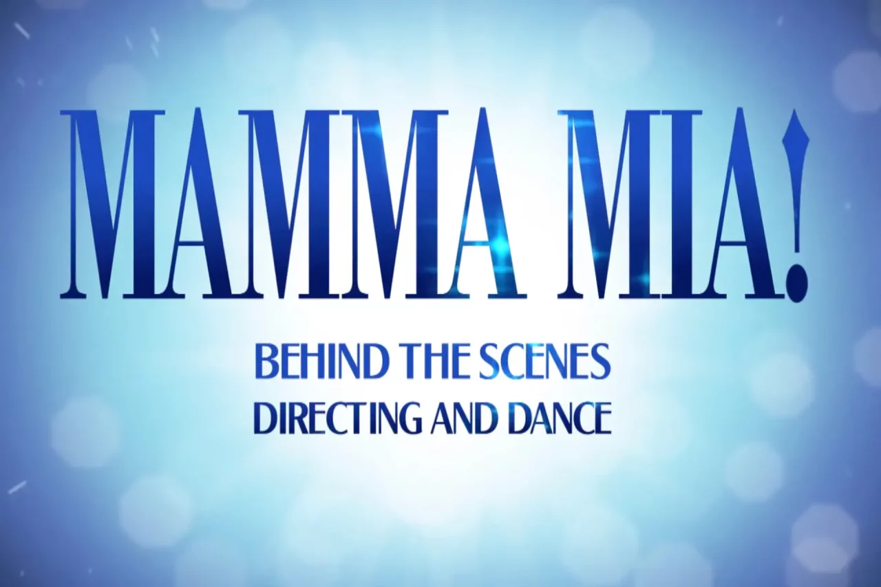 MAMMA MIA! London Behind The Scenes: Part One - Directing and Dance