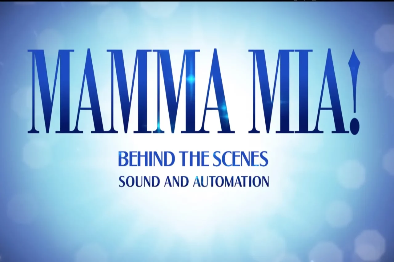MAMMA MIA! London Behind The Scenes: Part Three - Sound and Automation