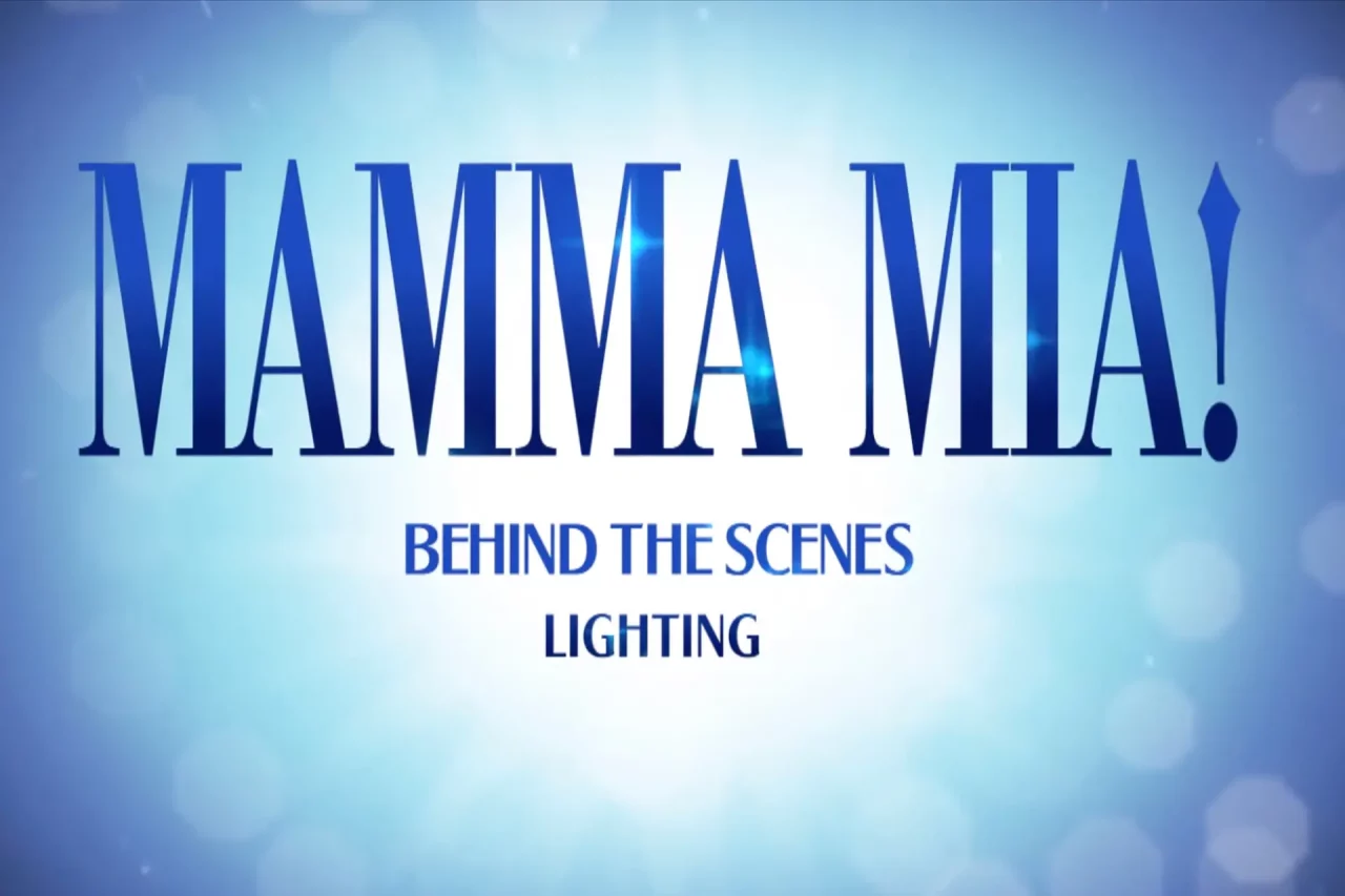 MAMMA MIA! London Behind The Scenes: Part Two - Lighting